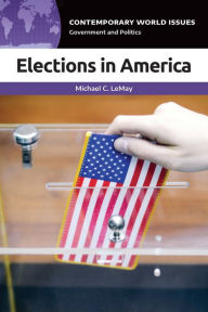 Title: Elections in America: A Reference Handbook, Author: Michael C. LeMay