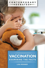 Title: Vaccination: Examining the Facts, Author: Lisa Rosner