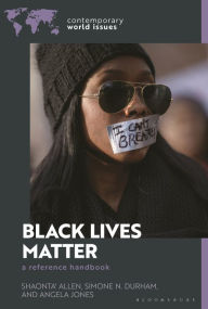 Title: Black Lives Matter: A Reference Handbook, Author: Shaonta' Allen