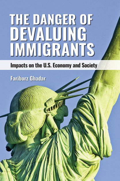Book Cover:  The danger of devaluing immigrants impacts on the U.S. economy and society