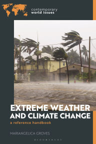 Title: Extreme Weather and Climate Change: A Reference Handbook, Author: Mariangelica Groves