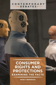 Title: Consumer Rights and Protections: Examining the Facts, Author: Nancy Hendricks