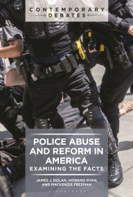 Title: Police Abuse and Reform in America: Examining the Facts, Author: James J. Nolan