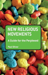 Title: New Religious Movements: A Guide for the Perplexed, Author: Paul Oliver