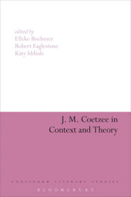 Title: J. M. Coetzee in Context and Theory, Author: Elleke Boehmer