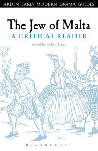 Title: The Jew of Malta: A Critical Reader / Edition 1, Author: Robert A. Logan