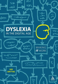 Title: Dyslexia in the Digital Age: Making IT Work, Author: Ian Smythe