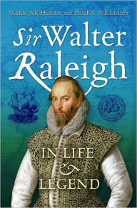 Title: Sir Walter Raleigh: In Life and Legend, Author: Mark Nicholls