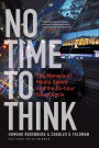 No Time To Think: The Menace of Media Speed and the 24-hour News Cycle