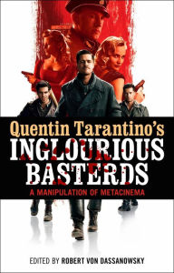 Title: Quentin Tarantino's Inglourious Basterds: A Manipulation of Metacinema, Author: Robert von Dassanowsky