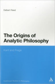 Title: Origins of Analytic Philosophy: Kant and Frege, Author: Delbert Reed