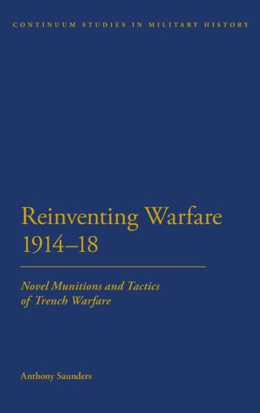 Reinventing Warfare 1914-18: Novel Munitions and Tactics of Trench Warfare