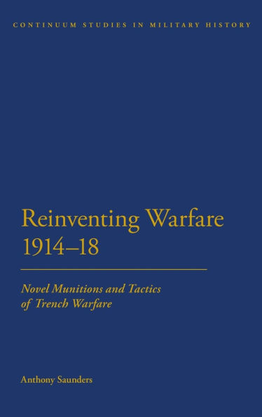 Reinventing Warfare 1914-18: Novel Munitions and Tactics of Trench Warfare