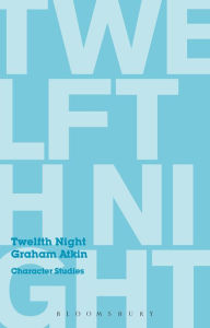 Title: Twelfth Night: Character Studies, Author: Graham Atkin