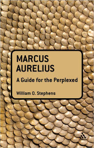 Title: Marcus Aurelius: A Guide for the Perplexed, Author: William O. Stephens