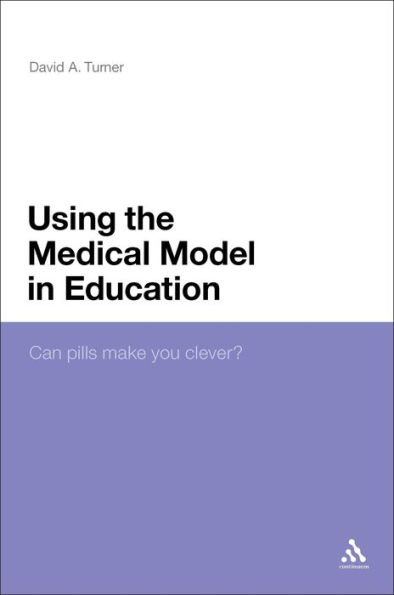 Using the Medical Model in Education: Can Pills Make You Clever?