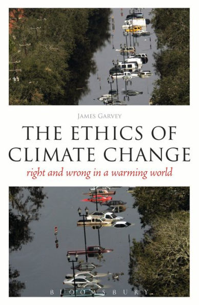 The Ethics of Climate Change: Right and Wrong in a Warming World