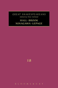 Title: Brook, Hall, Ninagawa, Lepage: Great Shakespeareans: Volume XVIII, Author: Adrian Poole