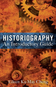 Title: Historiography: An Introductory Guide, Author: Eileen Ka-May Cheng