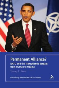 Title: Permanent Alliance?: NATO and the Transatlantic Bargain from Truman to Obama, Author: Stanley R. Sloan