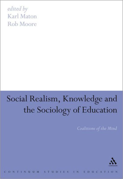 Social Realism, Knowledge and the Sociology of Education: Coalitions of the Mind