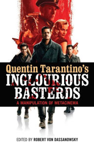 Title: Quentin Tarantino's Inglourious Basterds: A Manipulation of Metacinema / Edition 1, Author: Robert von Dassanowsky