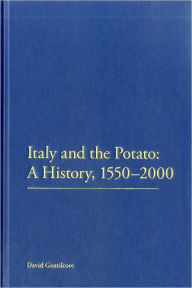 Title: Italy and the Potato: A History, 1550-2000, Author: David Gentilcore