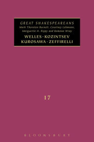 Title: Welles, Kurosawa, Kozintsev, Zeffirelli: Great Shakespeareans: Volume XVII, Author: Mark Thornton Burnett