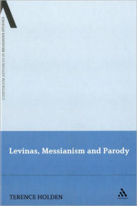 Title: Levinas, Messianism and Parody, Author: Terence Holden