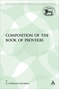 Title: The Composition of the Book of Proverbs, Author: R. Norman Whybray