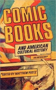 Title: Comic Books and American Cultural History: An Anthology, Author: Matthew Pustz