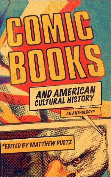 Comic Books and American Cultural History: An Anthology