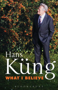 Title: What I Believe, Author: Hans Küng