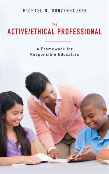 The Active/Ethical Professional: A Framework for Responsible Educators