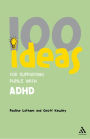 100 Ideas for Supporting Pupils with ADHD