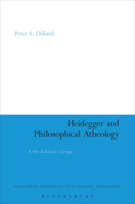 Title: Heidegger and Philosophical Atheology: A Neo-Scholastic Critique, Author: Peter S. Dillard