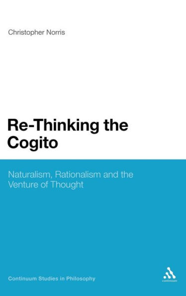 Re-Thinking the Cogito: Naturalism, Reason and the Venture of Thought