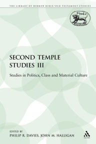 Title: Second Temple Studies III: Studies in Politics, Class and Material Culture, Author: Philip R. Davies