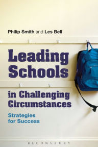 Title: Leading Schools in Challenging Circumstances: Strategies for Success, Author: Philip Smith