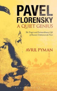Title: Pavel Florensky: A Quiet Genius: The Tragic and Extraordinary Life of Russia's Unknown da Vinci, Author: Avril Pyman