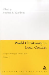 Title: World Christianity in Local Context: Essays in Memory of David A. Kerr Volume 1, Author: Stephen R. Goodwin