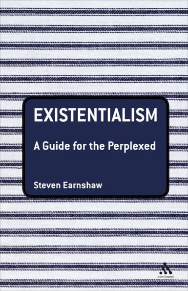 Existentialism: A Guide for the Perplexed