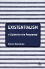 Existentialism: A Guide for the Perplexed