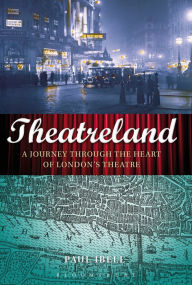 Title: Theatreland: A Journey Through the Heart of London's Theatre, Author: Paul Ibell