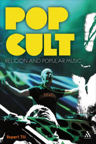 Title: Pop Cult: Religion and Popular Music, Author: Rupert Till