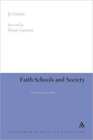 Title: Faith Schools and Society: Civilizing the Debate, Author: Jo Cairns