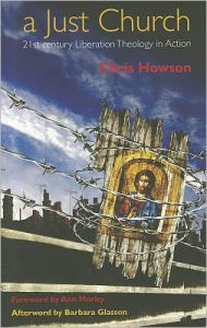 Title: A Just Church: 21st century Liberation Theology in Action, Author: Chris Howson