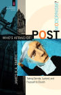 Who's Afraid of Postmodernism? (The Church and Postmodern Culture): Taking Derrida, Lyotard, and Foucault to Church