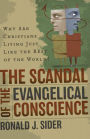 The Scandal of the Evangelical Conscience: Why Are Christians Living Just Like the Rest of the World?