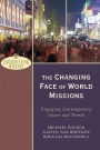 The Changing Face of World Missions (Encountering Mission): Engaging Contemporary Issues and Trends